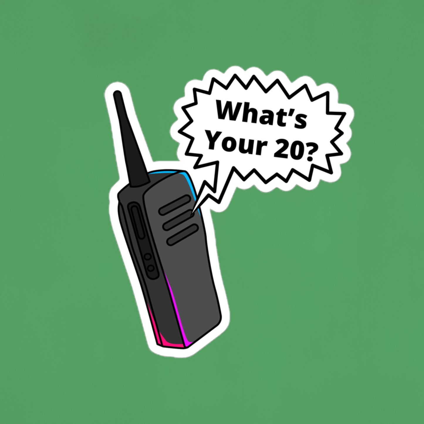 What's Your 20 Walkie Sticker - 4 inch